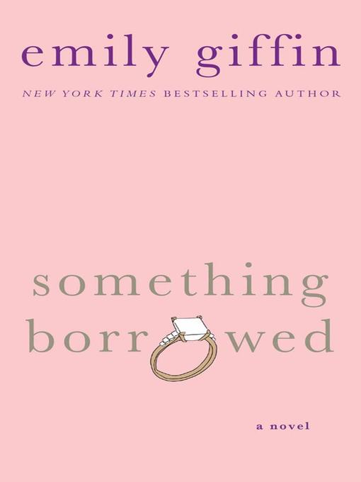 Title details for Something Borrowed by Emily Giffin - Available